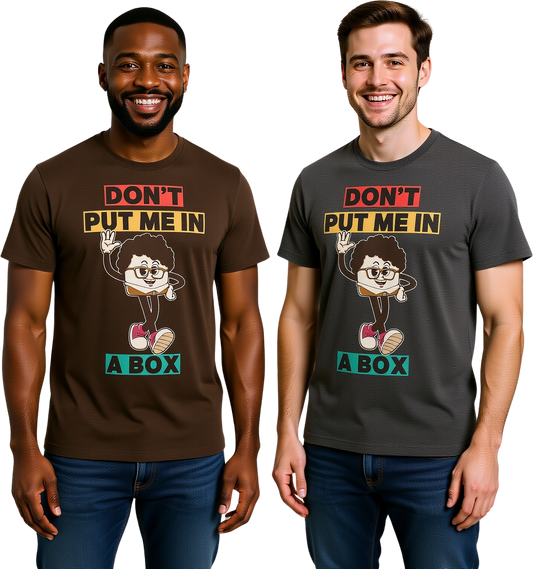 Don't Put Me In A Box Unisex T-Shirt