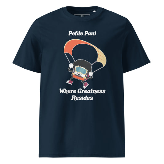 Petite Paul Where Greatness Resides Unisex Organic T-Shirt